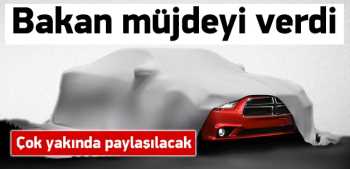 Bakan Işık yerli otoda müjdeyi verdi