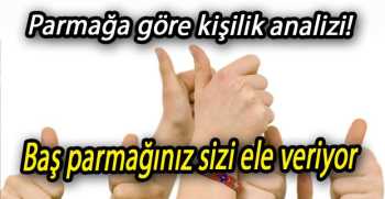 BAŞ PARMAĞINIZ SİZİ ELE VERİYOR
