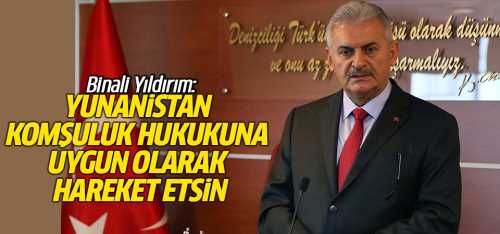 Başbakan "Yunanistan komşuluk hukukuna uygun olarak hareket etsin"