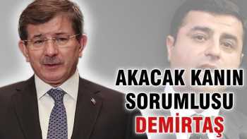 Başbakan Akacak kanın sorumlusu Demirtaş olur