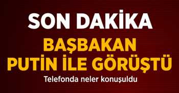 Başbakan Erdoğan  Putin'le Telefonla görüştü