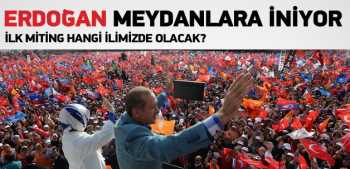 Başbakan Erdoğan meydanlara iniyor
