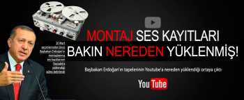 Başbakan'ın Montaj Kayıtları Nereden Yüklendiği belirlendi