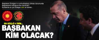 Başbakan olabilecek 4 isim 