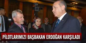 BAŞBAKAN PİLOTLARIMIZI KARŞILADI