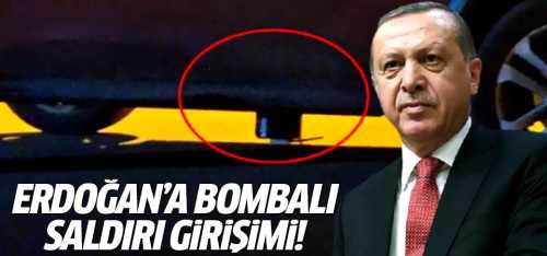Başkan Erdoğan'a bombalı saldırı girişimi!