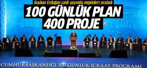 Başkan Erdoğan açıkladı! 100 günde  400 proje