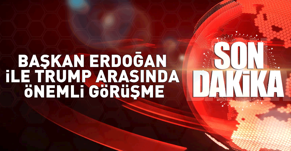 Başkan Erdoğan ile Trump Telefonda görüştü