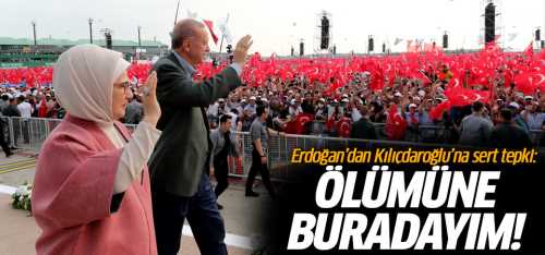 Başkan Erdoğan Ölümüne buradayım dedi