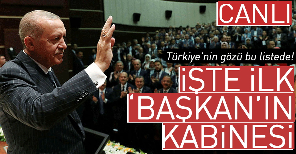 Başkan Erdoğan,Yeni kabinenin tam listesini açıklıyor