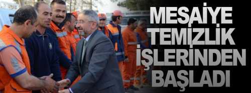 Başkan haftanın ilk mesai gününe Temizlik İşlerinde 