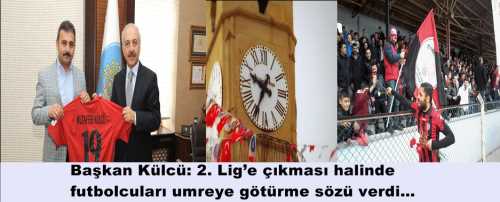 BAŞKAN KÜLCÜ ÇORUM BELEDİYESPOR ŞAMPİYON OLURSA  UMREYE GÖTÜRECEK