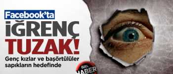 Başörtülü ve genç kızlara Facebook'ta büyük tuzak