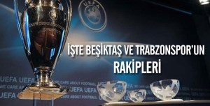 İşte  Beşiktaş ve Trabzonspor'un rakipleri