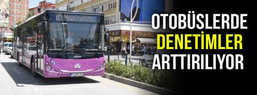 Belediye Otobüslerde Denetimler Artırılacak