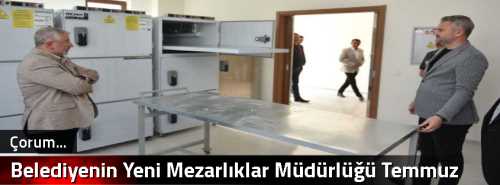 Belediyenin Yeni Mezarlıklar Müdürlüğü Temmuz ayında açılıyor