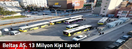 Beltaş AŞ. 13 Milyon Kişi Taşıdı!