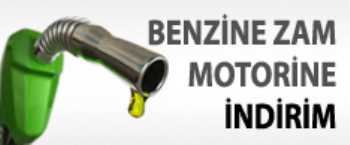 Benzine zam motorine indirim 
