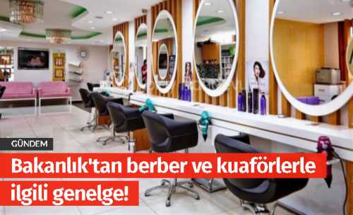 Berber ve Kuaförlerle ilgili genelge!