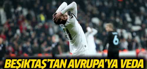 Beşiktaş'tan Avrupa'ya elveda 