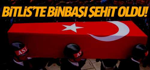 Bitlis'te binbaşı şehit oldu!
