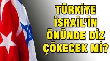 Biz İsrail'in önünde diz çökecek miyiz?