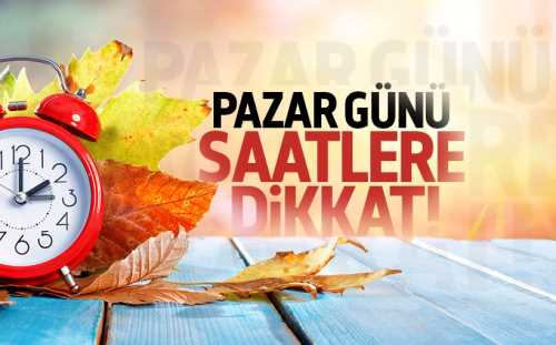 Bu Pazar günü saatlere dikkat!