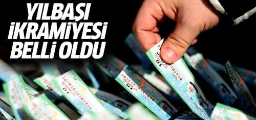 Bu Yılbaşı ikramiyesi belli oldu