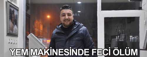 Buluz köyünde meydana gelen kazada 22 yaşındaki Zeki Yıldız yem makinasına kapılarak feci şekilde can verdi.