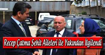 Çatma, Şehit Aileleri İle Görüştü