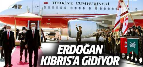 CB: Erdoğan, Kıbrıs'a gidiyor!