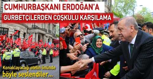 CB: Erdoğan Londra'da coşkuyla karşılandı