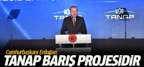 CB: Erdoğan TANAP bir barış projesidir