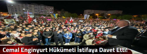 Cemal Enginyurt Hükümeti İstifaya Davet Etti!