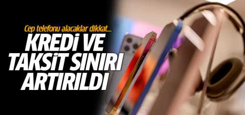 Cep Telefonu alacaklar için Taksit sayısı artırıldı