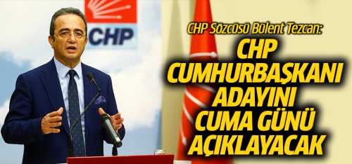 CHP, Cumhurbaşkanı adayını cuma günü açıklayacak