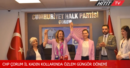 CHP Çorum İl Kadın Kolları Başkanlığına Özlem Güngör Seçildi