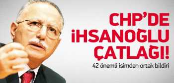 CHP’de Ekmeleddin çatısı çatırdıyor