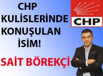 CHP'DE SAİT BÖREKCİ İSMİ 