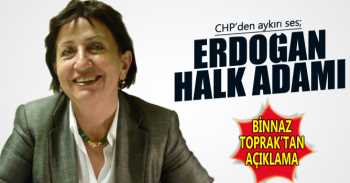 CHP'den şimdi farklı ses: Erdoğan halk adamı 