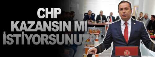 CHP Kazansın mı istiyorsunuz ?
