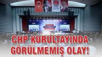 CHP kurultayında görülmemiş olay