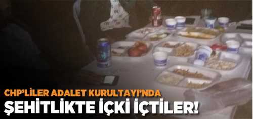 CHP'liler Adalet Kurultayı için gittikleri şehitlikte içki içti!