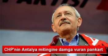 CHP'nin Antalya Mitingine Pankartlar Damga Vurdu