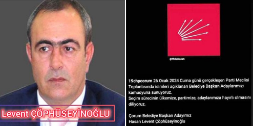 CHP’nin Çorum Belediye Başkan Adayı Levent Çöphüseyinoğlu