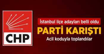 CHP'nin İstanbul İlçe Adaylarına Tepki çığ gibi büyüdü