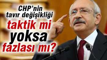 CHP’nin tavır değişikliği taktik mi ?