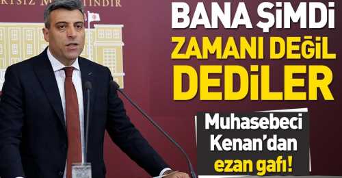 CHP Öztürk bey  'Aman şimdi zamanı değil'