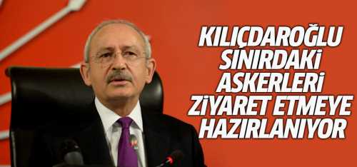 CHP sınırdaki askerleri ziyaret edecek