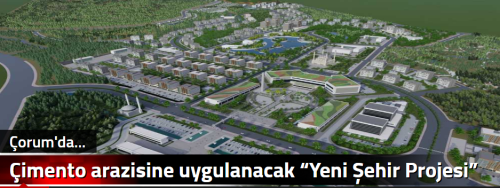 Çimento arazisine uygulanacak “Yeni Şehir Projesi” 